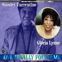 Stanley Turrentine & Gloria Lynne - Love's Finally Found Me!